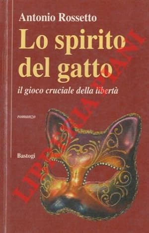 Bild des Verkufers fr Lo spirito del gatto. Il gioco cruciale della libert. zum Verkauf von Libreria Piani