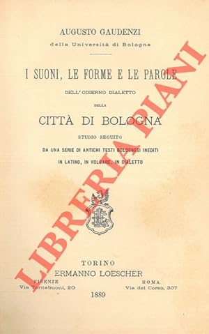 Bild des Verkufers fr I suoni, le forme e le parole dell'odierno dialetto della citt di Bologna. zum Verkauf von Libreria Piani