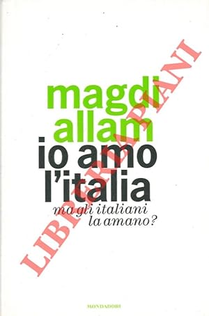 Seller image for Io amo l'Italia. Ma gli italiani la amano? for sale by Libreria Piani