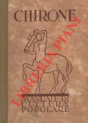 Image du vendeur pour Chirone: manuale di cultura popolare. Edito a cura dell'Opera nazionale di assistenza all'Italia redenta. Ufficio di Trento. mis en vente par Libreria Piani