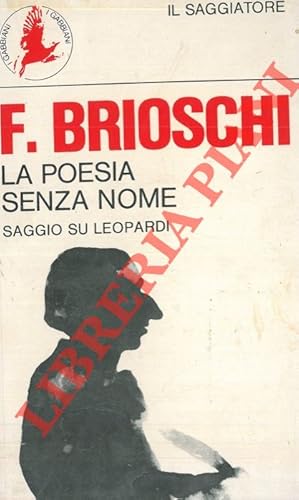 Bild des Verkufers fr La poesia senza nome. Saggio su Leopardi. zum Verkauf von Libreria Piani