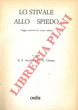 Bild des Verkufers fr Lo stivale allo spiedo. Viaggio attraverso la cucina italiana. zum Verkauf von Libreria Piani