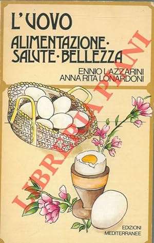 Bild des Verkufers fr L'uovo. Alimentazione - Salute - Bellezza. zum Verkauf von Libreria Piani