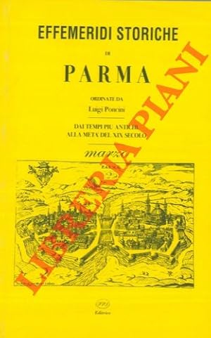 Seller image for Effemeridi storiche di Parma ordinate da Luigi Poncini. Dai tempi pi antichi alla met del XIX secolo. for sale by Libreria Piani