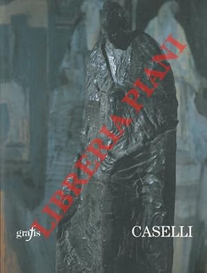 Bild des Verkufers fr Antonio Caselli. Sculture e dipinti dal 1981 al 1997. zum Verkauf von Libreria Piani