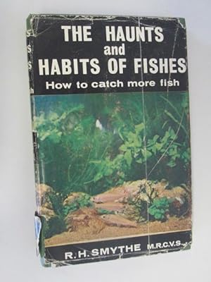 Seller image for The haunts and habits of fishes: How to catch more fish for sale by Goldstone Rare Books