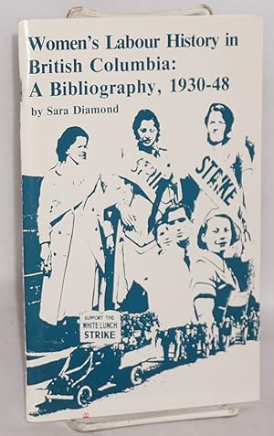 Seller image for Women's labour history in British Columbia: a bibliography, 1930-48 for sale by Bolerium Books Inc.