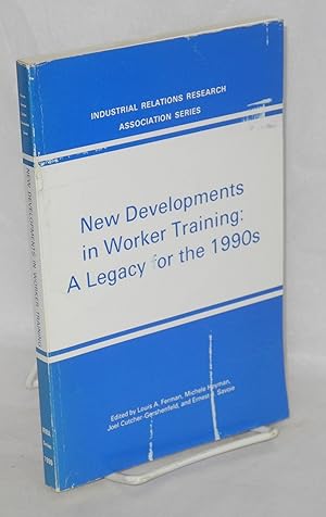 Seller image for New developments in worker training: a legacy for the 1990s for sale by Bolerium Books Inc.