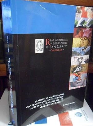 20 ARTISTAS VALENCIANOS CONTEMPORÁNEOS VISTOS DESDE LA REAL ACADEMIA DE BELLAS ARTES DE SAN CARLO...