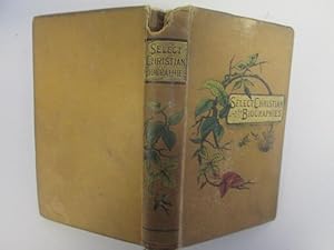 Image du vendeur pour Select Christian Biographies mis en vente par Goldstone Rare Books