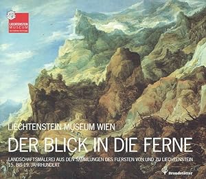 Bild des Verkufers fr Der Blick in die Ferne : Landschaftsmalerei aus den Sammlungen des Fuersten von und zu Liechtenstein, 15. bis 19. Jahrhundert ; mit Leihgaben aus den Private Art Collections und der Sammlung Hohenbuchau ; (anlsslich der Ausstellung Der Blick in die Ferne. Landschaftsmalerei aus den Sammlungen des Frsten von und zu Liechtenstein, 15. bis 19. Jahrhundert im Kunstmuseum Luzern vom 9. August bis 5. Oktober 2008). zum Verkauf von Antiquariat Bernhardt