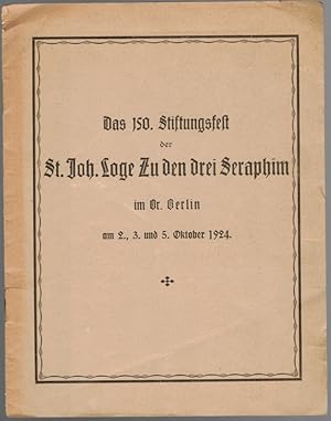 Das 150. Stiftungsfest der St. Joh. Loge Zu den drei Seraphim im Or. Berlin am 2., 3. und 5. Okto...