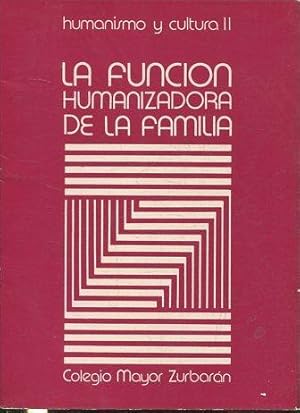 LA FUNCION HUMANIZADORA DE LA FAMILIA.