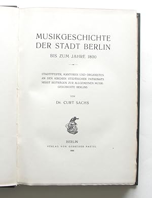 Musikgeschichte der Stadt Berlin bis zum Jahre 1800. Stadtpfeifer, Kantoren und Organisten an den...