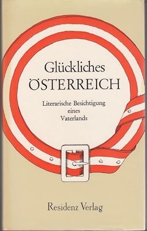 Imagen del vendedor de Glckliches sterreich. Literarische Besichtigung eines Vaterlands a la venta por Graphem. Kunst- und Buchantiquariat