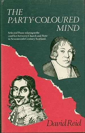 The Party-Coloured Mind: Prose Relating to the Conflict Betwee Church and State in Seventeenth-Ce...