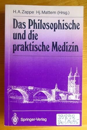 Das Philosophische und die praktische Medizin. H. A. Zappe ; Hj. Mattern (Hrsg.) / Brücken von de...