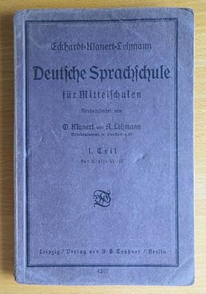 Eckhardt, Karl: Deutsche Sprachschule für Mittelschulen; Teil: T. 1., Für Kl. VI-IV. Neubearb. vo...