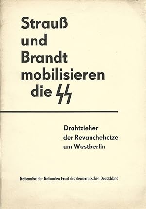 Strauss und Brandt mobilisieren die SS. Drahtzieher d. Revanchehetze um Westberlin.