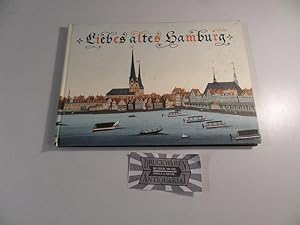 Imagen del vendedor de Liebes altes Hamburg : Ein Hamburgensien-Buch - Mit 36 farbigen wiedergegebenen Aquarellen, Lithographien und Kupferstichen aus dem Museum fr Hamburgische Geschichte. a la venta por Druckwaren Antiquariat