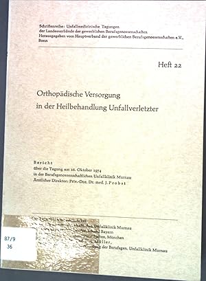 Seller image for Orthopdische Versorgung in der Heilbehandlung Unfallverletzter - Bericht ber die Tagung in Murnau am 26. November 1974 Schriftenreihe: Unfallmedizinische Tagungen der Landesverbnde der gewerblichen Berufsgenossenschaften, Heft 22 for sale by books4less (Versandantiquariat Petra Gros GmbH & Co. KG)