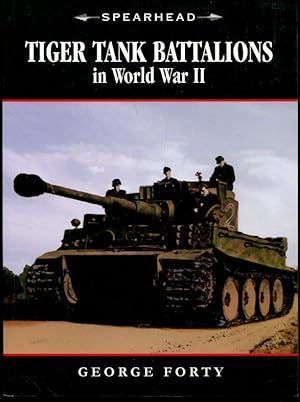 Tiger Tank Battalions in World War II (Spearhead)