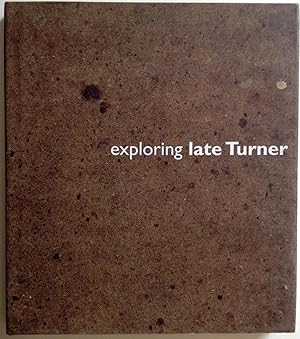 Imagen del vendedor de Exploring Late Turner a la venta por Booklover Oxford