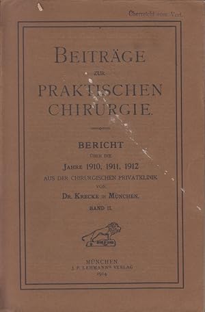 Bild des Verkufers fr Beitrge zur praktischen Chirurgie. Bericht ber die Jahre 1910, 1911, 1912 aus der chirurgischen Privatklinik. zum Verkauf von Allguer Online Antiquariat