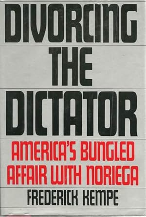 Seller image for Divorcing the Dictator: America's Bungled Affair With Noriega for sale by Lincbook