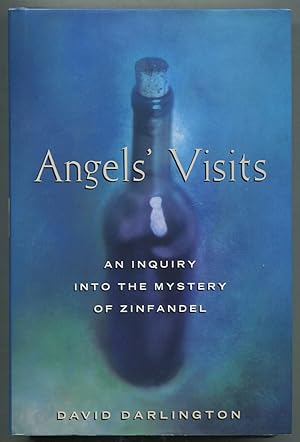 Bild des Verkufers fr Angels' Visits: An Inquiry into the Mystery of Zinfandel zum Verkauf von Between the Covers-Rare Books, Inc. ABAA