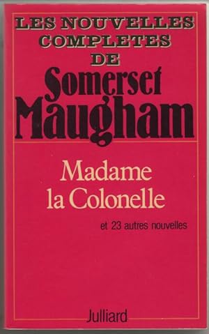 Les nouvelles completes de somerset maugham madame la colonelle et 23 autres nouvelles