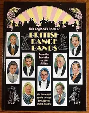 Seller image for This England's Book of British Dance Bands / From the Twenties to the Fifties for sale by Between The Boards