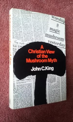 A CHRISTIAN VIEW OF THE MUSHROOM MYTH