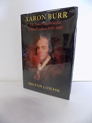 Immagine del venditore per Aaron Burr, The Years From Princeton to Vice President, 1756 - 1805 venduto da Old Book Surfer