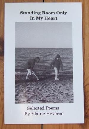 Standing Room Only in My Heart: Selected Poems