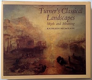 Turner's Classical Landscapes: Myth and Meaning