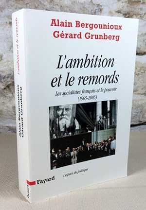 Seller image for L'ambition et le remords. Les socialistes franais et le pouvoir (1905-2005). for sale by Latulu