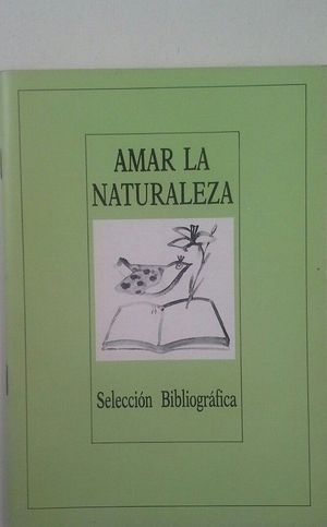 Imagen del vendedor de AMAR LA NATURALEZA (SELECCIN BIBLIOGRFICA) a la venta por CENTRAL LIBRERA REAL FERROL