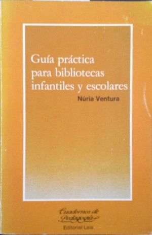 GUÍA PRÁCTICA PARA BIBLIOTECAS INFANTILES Y ESCOLARES