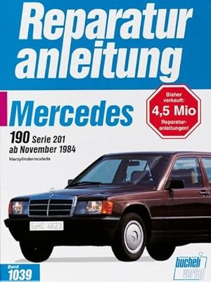 Imagen del vendedor de Mercedes 190 / 190 E ab November 1984. Vierzylindermodelle a la venta por BuchWeltWeit Ludwig Meier e.K.