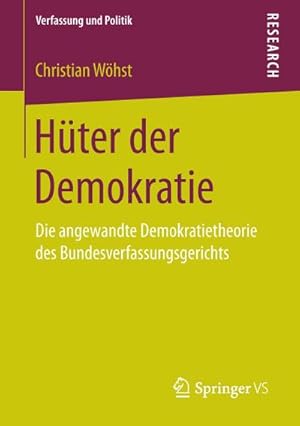 Seller image for Hter der Demokratie : Die angewandte Demokratietheorie des Bundesverfassungsgerichts for sale by AHA-BUCH GmbH
