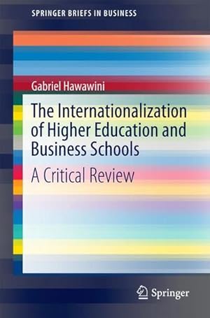 Image du vendeur pour The Internationalization of Higher Education and Business Schools : A Critical Review mis en vente par AHA-BUCH GmbH