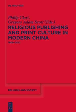 Bild des Verkufers fr Religious Publishing and Print Culture in Modern China : 1800-2012 zum Verkauf von AHA-BUCH GmbH