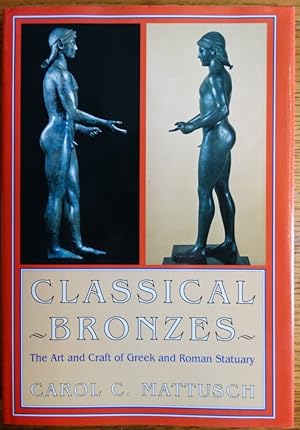 Classical Bronzes: The Art and Craft of Greek and Roman Statuary