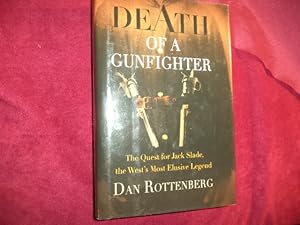 Image du vendeur pour Death of a Gunfighter. The Quest for Jack Slade, the West's Most Elusive Legend. mis en vente par BookMine