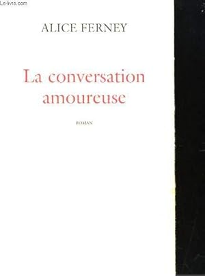 Immagine del venditore per LA CONVERSATION AMOUREUSE. ROMAN venduto da Le-Livre
