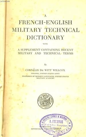 Bild des Verkufers fr A FRENCH-ENGLISH MILITARY TECHNICAL DICTIONARY WITH A SUPPLEMENT CONTAINING RECENT MILITARY AND TECHNICAL TERMS.+ zum Verkauf von Le-Livre