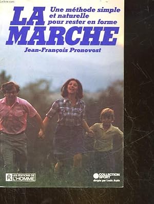 Seller image for LA MARCHE - UNE METHODE SIMPLE ET NATURELLE POUR RESTER EN FORME for sale by Le-Livre