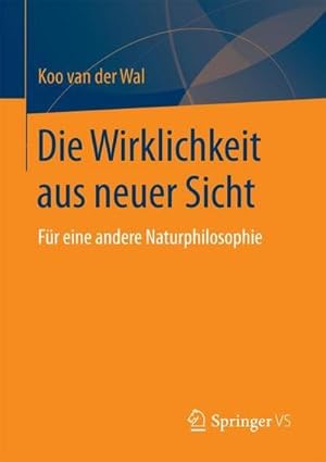 Imagen del vendedor de Die Wirklichkeit aus neuer Sicht : F�r eine andere Naturphilosophie a la venta por AHA-BUCH GmbH