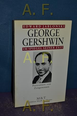 Bild des Verkufers fr George Gershwin im Spiegel seiner Zeit : portrtiert von Zeitgenossen. Edward Jablonski. Aus dem Engl. von Wiebke Falckenthal / Im Spiegel seiner Zeit zum Verkauf von Antiquarische Fundgrube e.U.